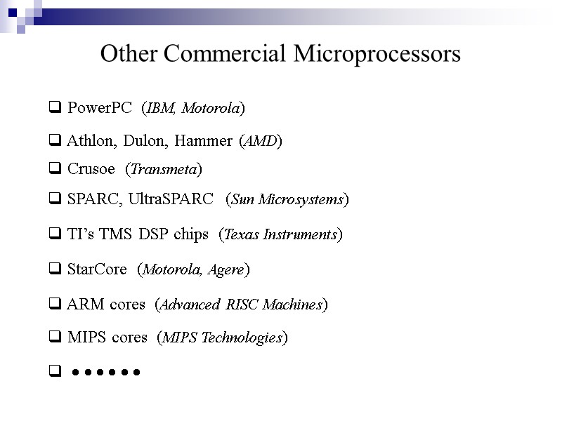 Other Commercial Microprocessors  PowerPC  (IBM, Motorola)      Athlon,